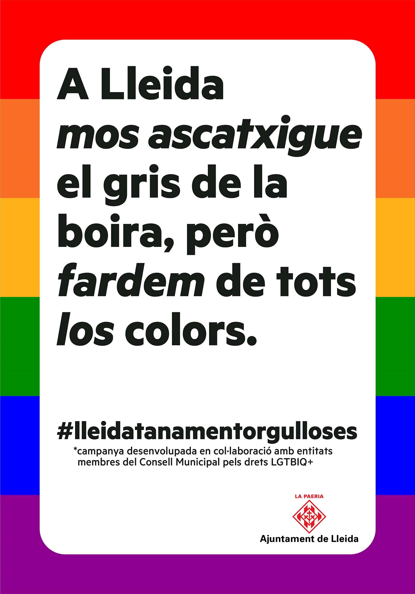 A Lleida mos ascatxigue el gris de la boira,  però fardem de tots los colors.