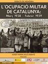 L’OCUPACIÓ MILITAR DE CATALUNYA: MARÇ 1938-FEBRER 1939